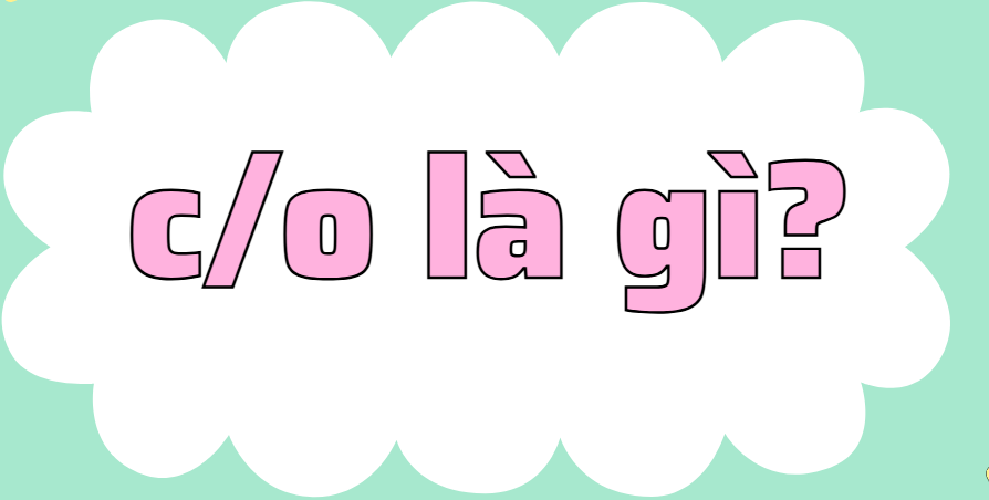 c/o là gì
