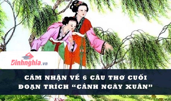 tìm hiểu và cảm nhận 6 câu thơ cuối bài cảnh ngày xuân
